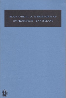 Biographical Questionnaires of 150 Prominent Tennesseans