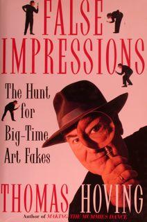 FALSE IMPRESSIONS. The Hunt for Big-Time Art Fakes.