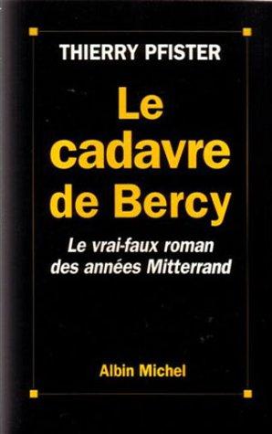 Le cadavre de Bercy ou Le "vrai-faux" roman des années Mitterrand