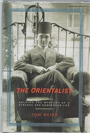 Orientalist, The Solving the Mystery of a Strange and Dangerous Life
