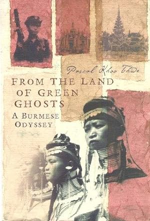 FROM THE LAND OF THE GREEN GHOSTS : A Burmese Odyssey