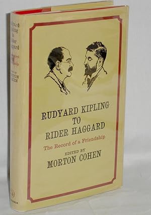 Rudyard Kipling to Rider Haggard, the Record of a Friendship
