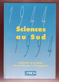 Sciences Au Sud : Dictionnaire De 50 Années De Recherche pour Le Développement . 1944 -1994