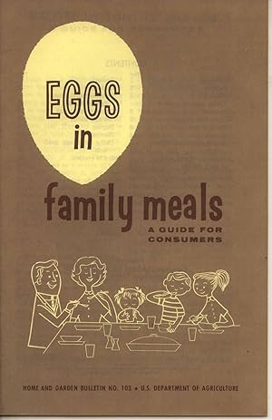 Eggs in Family Meals: A Guide for Consumers (Home and Garden Bulletin #103)