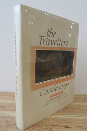 the Travellers: Canada to 1900. An annotated bibliography of works published in English from 1577