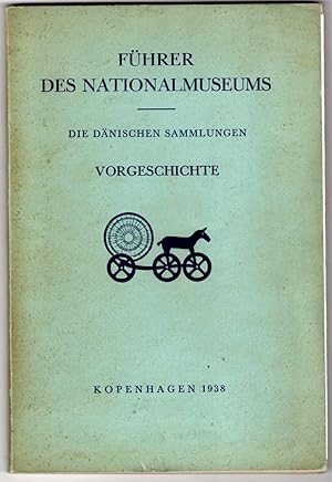 Führer des Nationalmuseums Kopenhagen. Die Dänischen Sammlungen. Vorgeschichte.