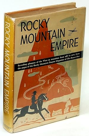 Rocky Mountain Empire: Revealing glimpses of the West in transition from old to new, from the pag...