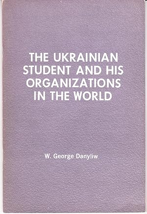 The Ukrainian Student and His Organizations in the World