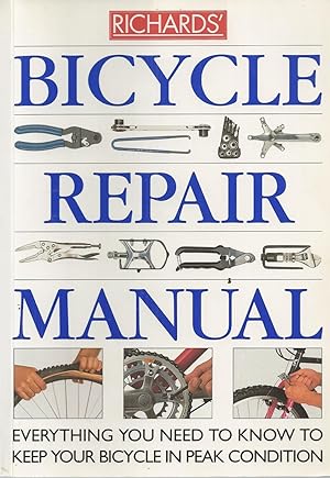 Richards' Bicycle Repair Manual : Everything You Need To Know To Keep Your Bicycle In Peak Condition