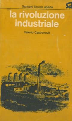 La rivoluzione industriale.