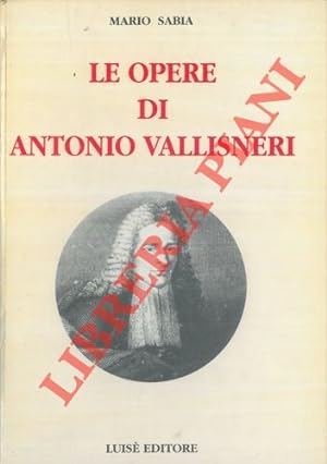 Le opere di Antonio Vallisneri. Medico e naturalista reggiano (1661-1730).