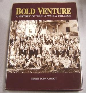 Bold Venture: A History Of Walla Walla College
