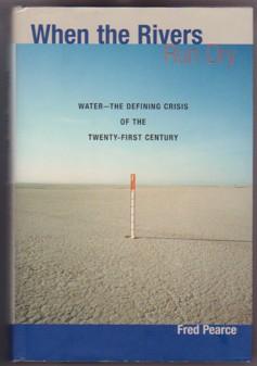 When the Rivers Run Dry: Water--The Defining Crisis of the Twenty-First Century
