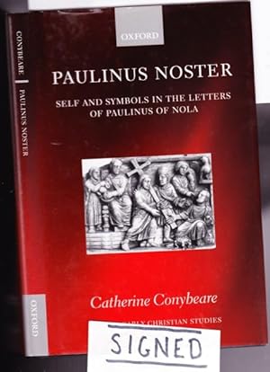 Paulinus Noster: Self and Symbols in the Letters of Paulinus of Nola -(SIGNED)- -(The Oxford Earl...