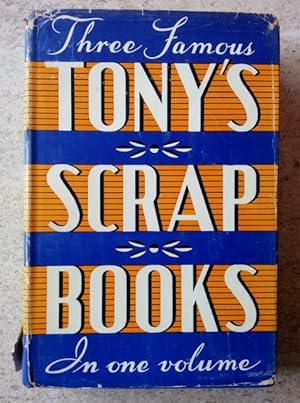 Three Famous Tony's Scrap Books in One Volume