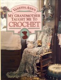 Vanessa Ann's My Grandmother Taught Me to Crochet