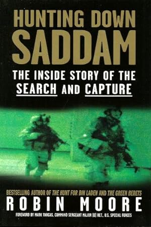 HUNTING DOWN SADDAM : The Inside Story of the Search and Capture