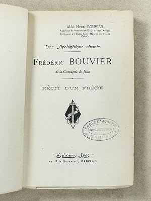 Une Apologétique vivante - Frédéric Bouvier, de la Compagnie de Jésus, Récit d'un frère.