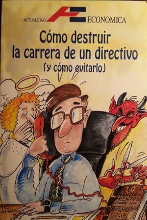 COMO DESTRUIR LA CARRERA DE UN DIRECTIVO (Y COMO EVITARLO).