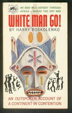 WHITE MAN GO! (Regency Books #RB 306 ); Outspoken Account of a Continent in Contention. An 8500 M...