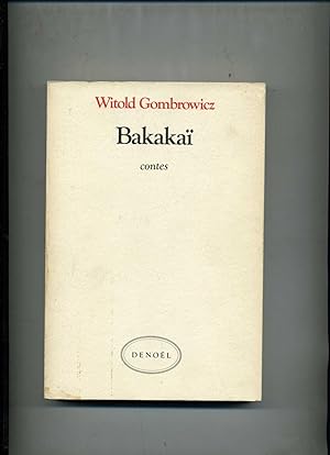 BAKAKAÏ . Contes. Traduits du polonais par Georges Sédir , Allan Kosko , Brone