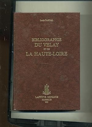 BIBLIOGRAPHIE DU VELAY ET DE LA HAUTE LOIRE.