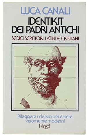IDENTIKIT DEI PADRI ANTICHI. Sedici scrittori latini e cristiani.: