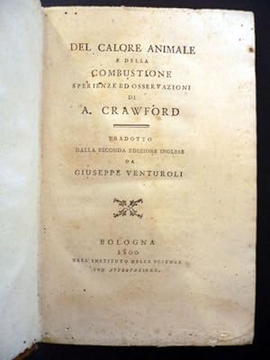 Del calore animale e della combustione sperienze ed osservazioni di A. Crawford