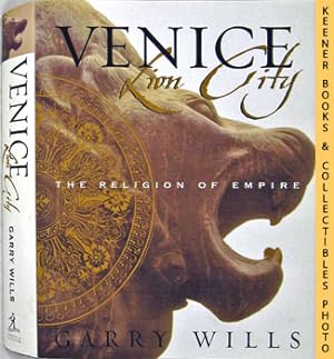 Venice: Lion City The Religion Of Empire