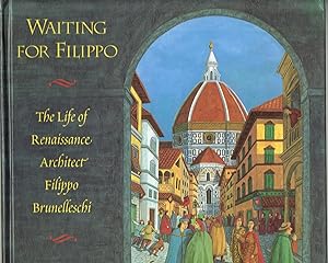 Waiting for Filippo: The Life of Renaissance Architect Filippo Brunelleschi