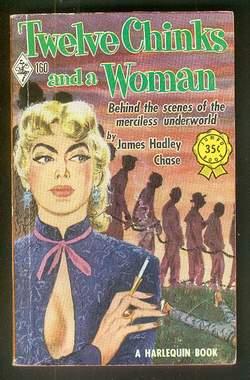 TWELVE CHINKS AND A WOMAN. (Book #160 in the Vintage Harlequin Paperbacks Series; Later Published...
