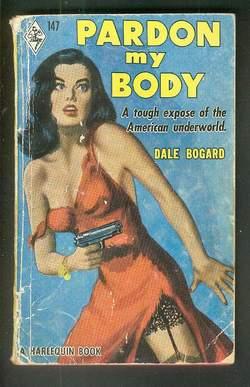 PARDON MY BODY [ Vintage 1952 Harlequin Paperback #147] Tough Expose of the American Underworld