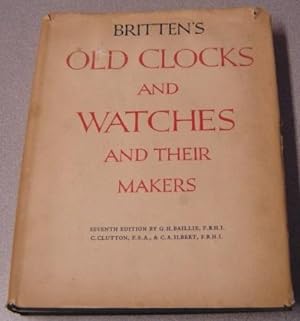 Britten's Old Clocks And Watches And Their Makers, 7th Edition