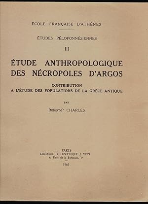 Etude anthropologique des nécropoles d'Argos. Contribution à l'étude des populations de la Grèce ...