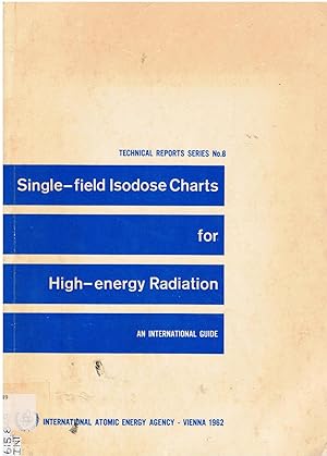 Single-field Isodose Charts for High-Energy Radiation. An International Guide.