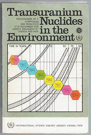 Transuranium Nuclides in the Environment: Proceedings of the Symposium on Transuranium Nuclides i...