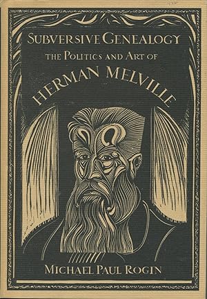 Subversive Genealogy: The Politics and Art of Herman Melville