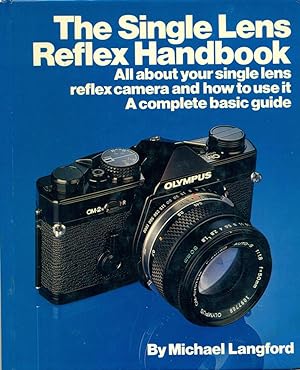THE SINGLE LENS REFLEX HANDBOOK : All About Your Single Lens Reflex Camera & How to Use It (A Dor...