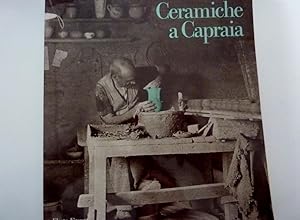 "CERAMICHE A CAPRAIA Dalla Cucina al Giardino Terza Mostra della Ceramica a cura di Luigi Ulivieri"