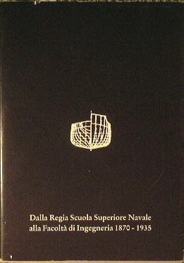 Dalla Regia Scuola Superiore Navale alla Facoltà di Ingegneria 1870 - 1935