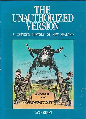 THE UNAUTHORIZED VERSION. A CArtoon History of New Zealand