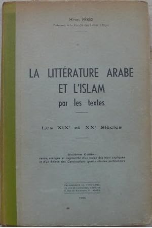 La littérature arabe et l'islam par les textes. Les XIXe et XXe siècles.