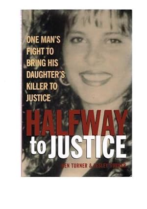 Halfway to Justice: One Man's Fight to Bring His Daughter's Killer To Justice