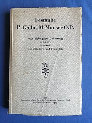 Festgabe P. Gallus M. Manser O.P. : zum siebzigsten Geburtstag 25. Juli 1936 dargebracht von Schü...