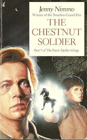 THE CHESTNUT SOLDIER : Part 3 of the Snow Spider Trilogy