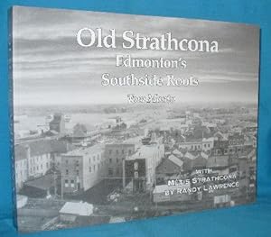 Old Strathcona : Edmonton's Southside Roots (with Metis Strathcona by Randy Lawrence)