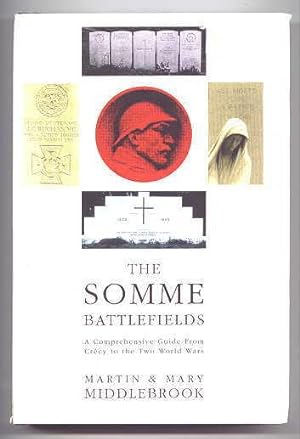 THE SOMME BATTLEFIELDS: A COMPREHENSIVE GUIDE FROM CRECY TO THE TWO WORLD WARS.