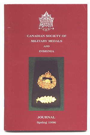 CANADIAN SOCIETY OF MILITARY MEDALS AND INSIGNIA JOURNAL. SPRING 1996.