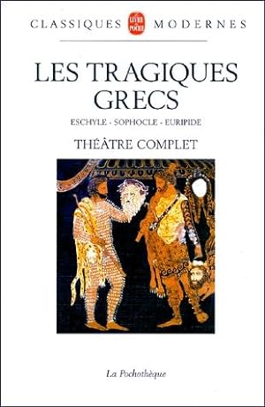 Les Tragiques Grecs : Théâtre complet