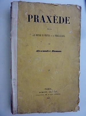 "PRAXEDE Suivi de DON MARTIN DE FREYTAS et de PIERRE LA CRUEL par ALEXANDRE DUMAS"